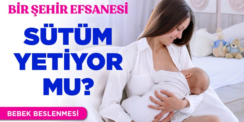 anne sütüm yeterli mi